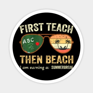 First Teach Then Beach  Earning A Summer Break Magnet